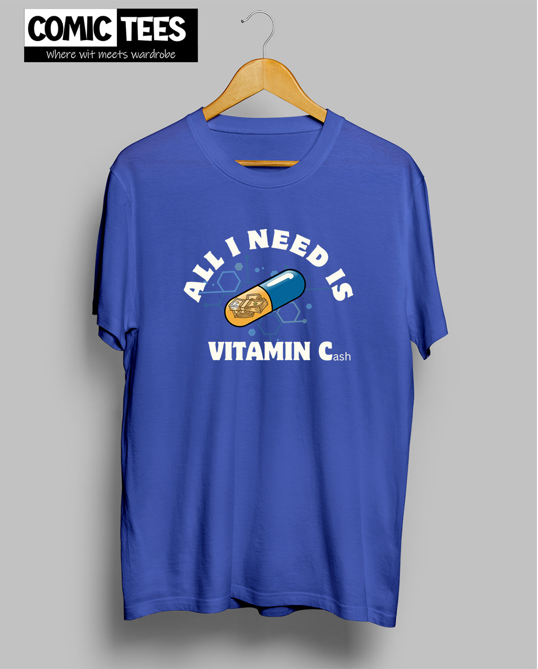 All I Need is Vitamin C(ash) T-Shirt