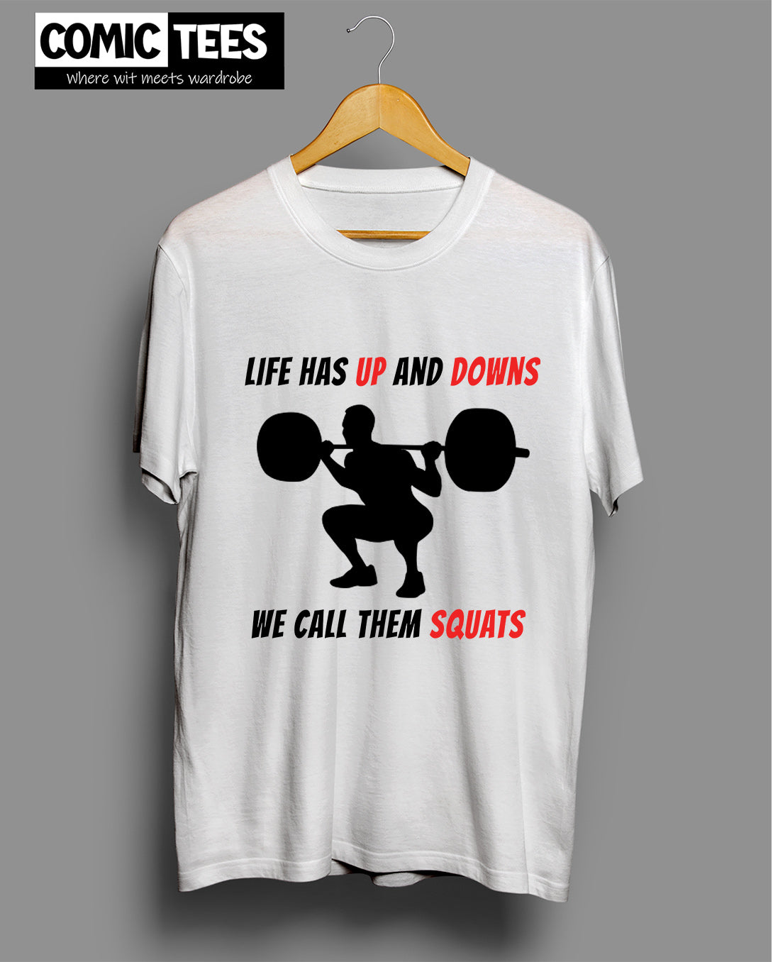Life has Up and Down we call them squats T-shirt