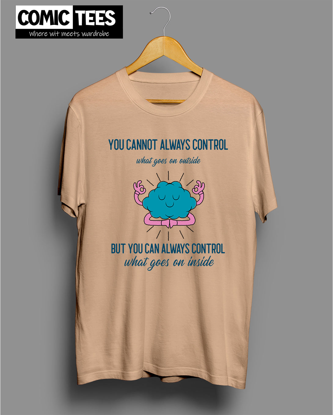 You Cannot Always Control T-Shirt