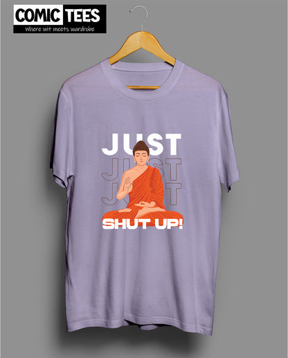 Just Shut Up T-Shirt