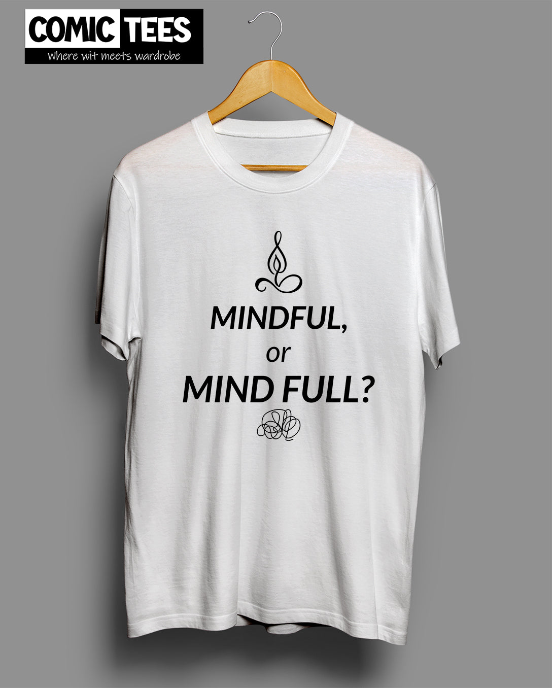 Mindful or Mind Full? T-Shirt