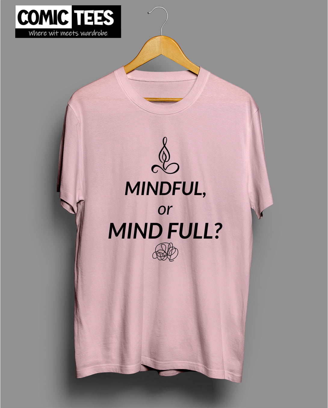 Mindful or Mind Full? T-Shirt