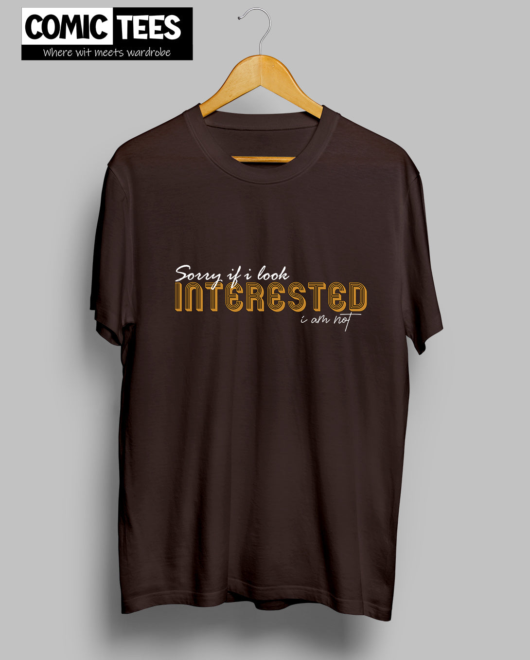 Sorry I look Interested I am not Unisex Tshirt