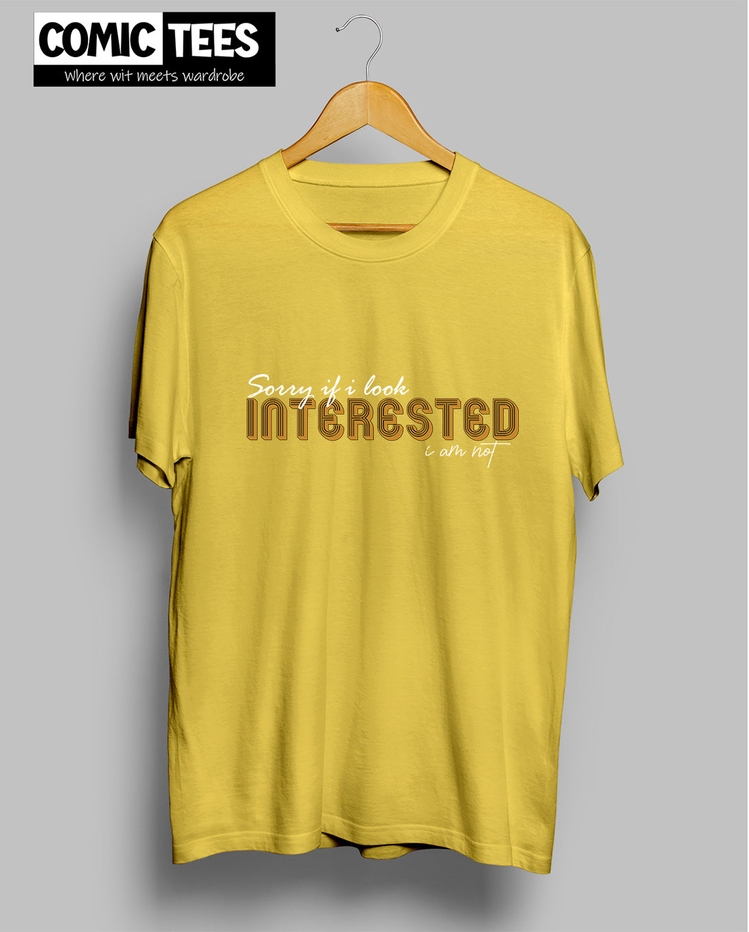 Sorry I look Interested I am not Unisex Tshirt