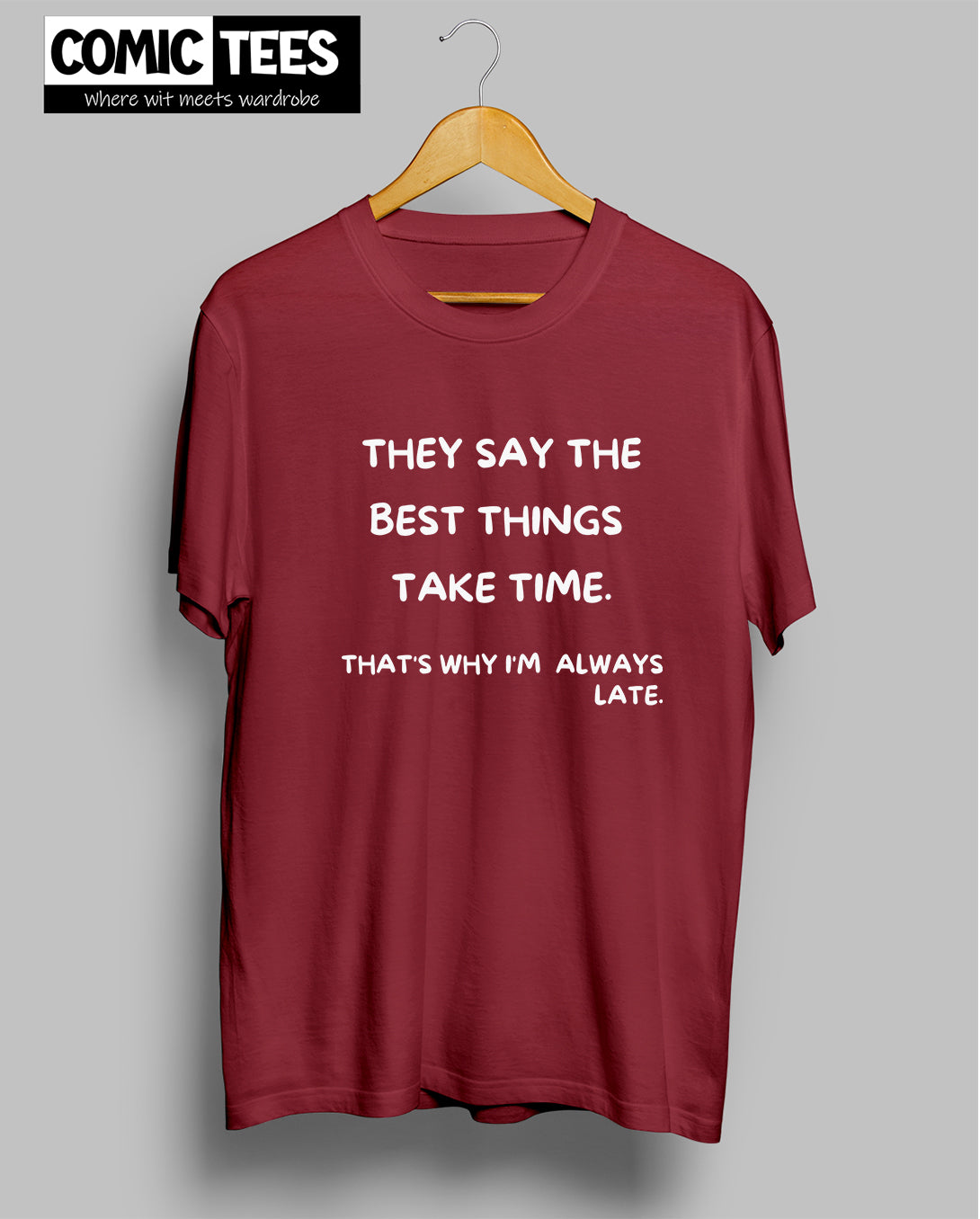 They Say best things take time T-shirt
