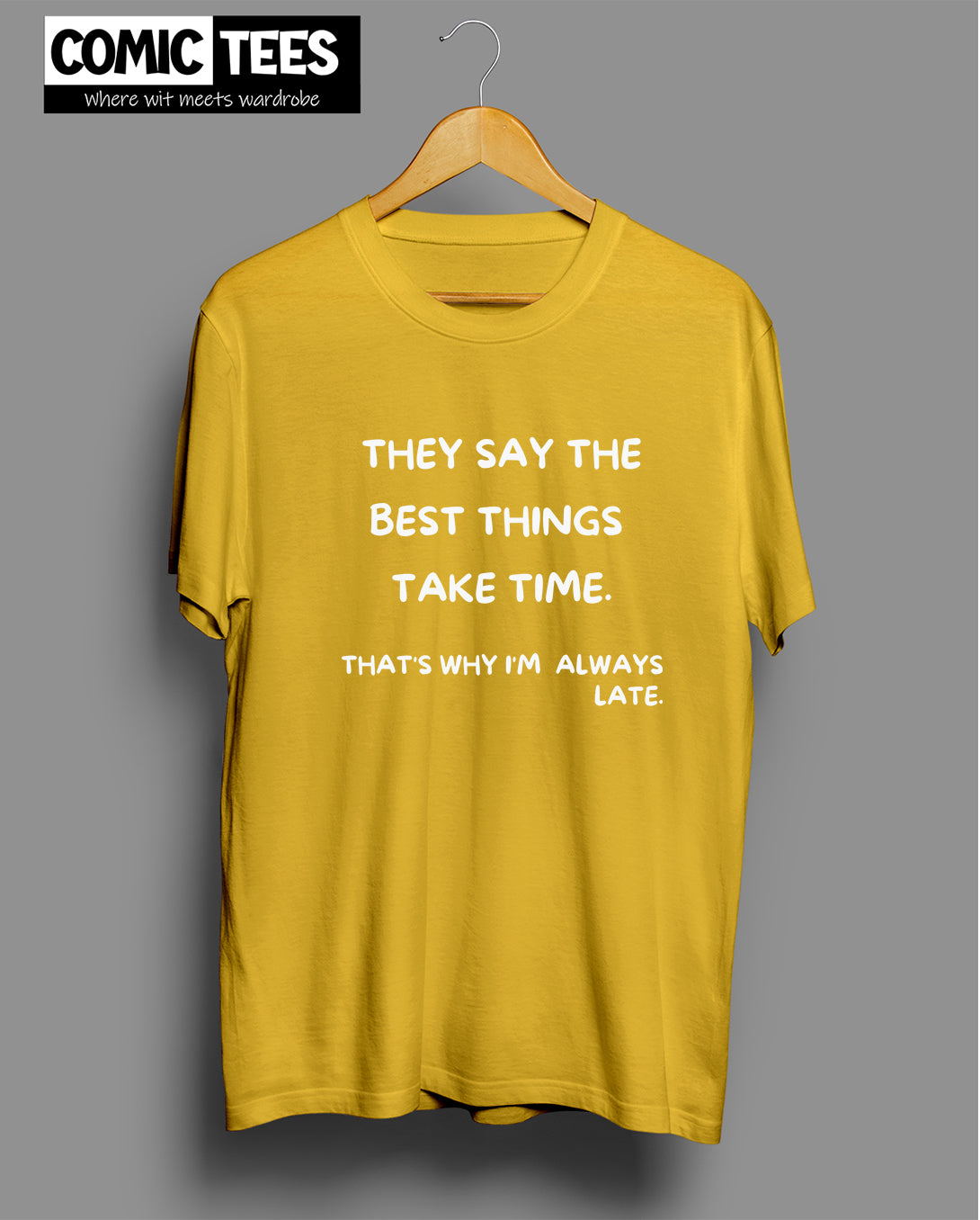 They Say best things take time T-shirt