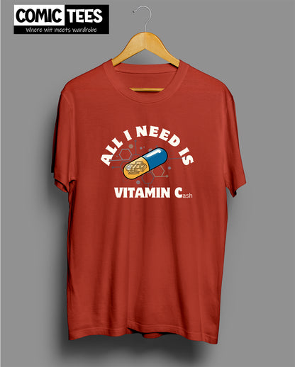 All I Need is Vitamin C(ash) T-Shirt
