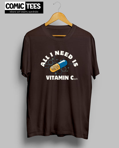 All I Need is Vitamin C(ash) T-Shirt