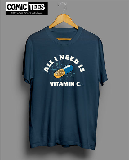 All I Need is Vitamin C(ash) T-Shirt