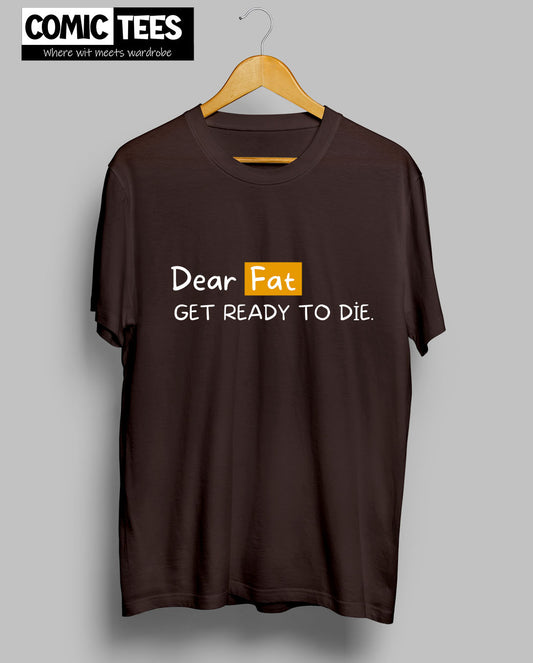 Dear far Get ready to die T-shirt