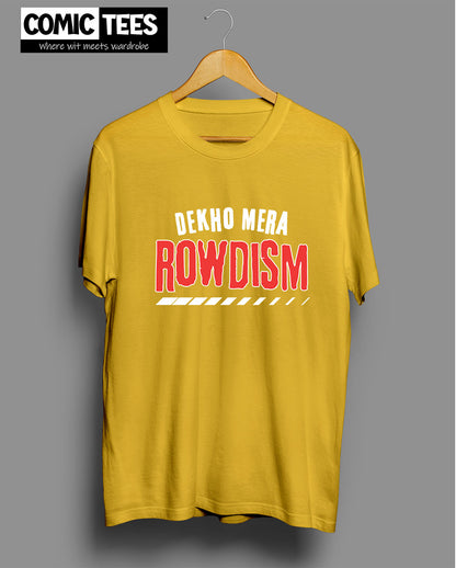 Dekho Mera Rowdism T-shirt