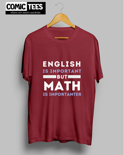English is important but math's is importanter T-Shirt