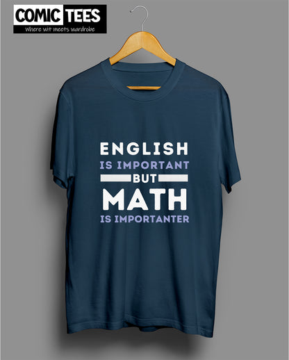 English is important but math's is importanter T-Shirt
