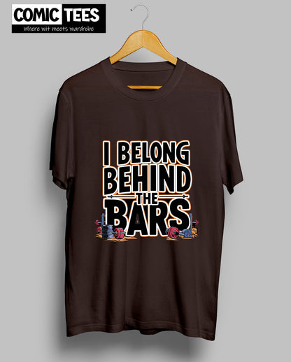 I belong behing the bars T-shirt
