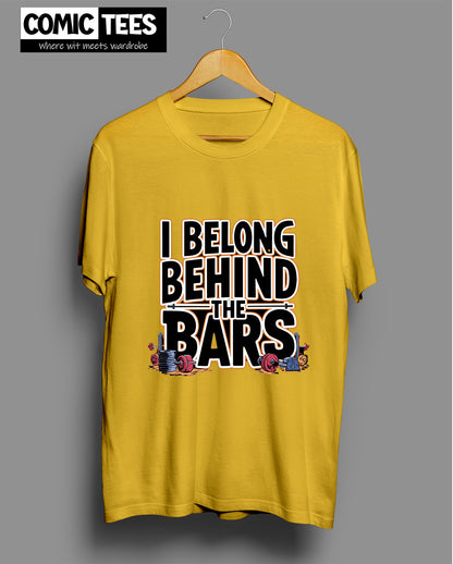 I belong behing the bars T-shirt