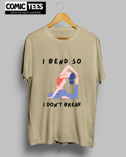 I Bend so I dont break T-shirt