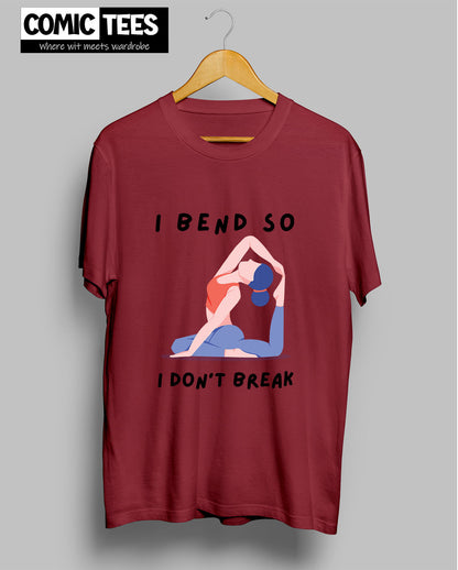 I Bend so I dont break T-shirt