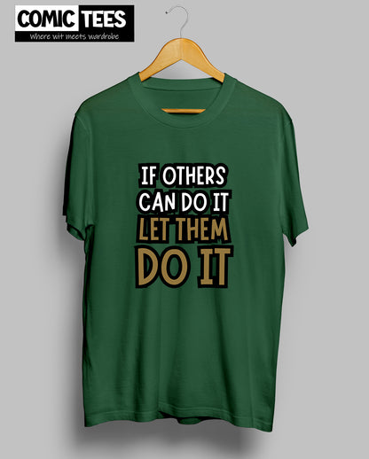 If others can do it let them do it T-Shirt