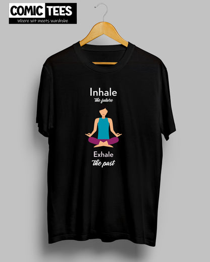 Inhale the future Exhale the Past T-Shirt
