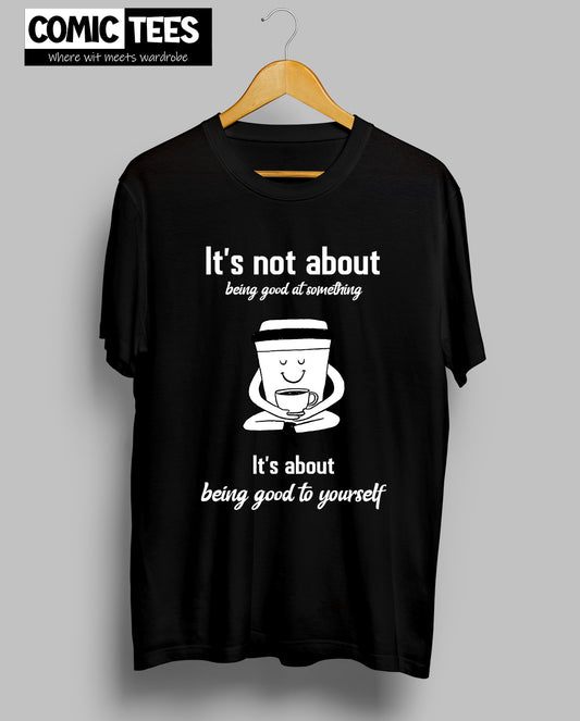 It is not about being good at everything T-shirt