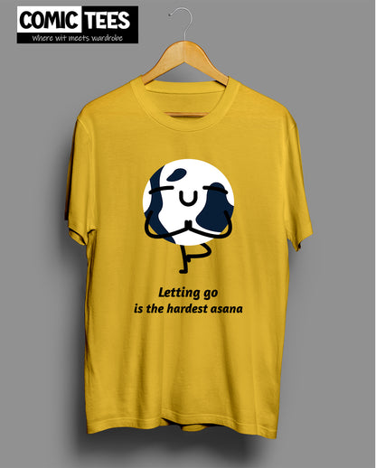 Letting go is the Hardest Asana T-Shirt
