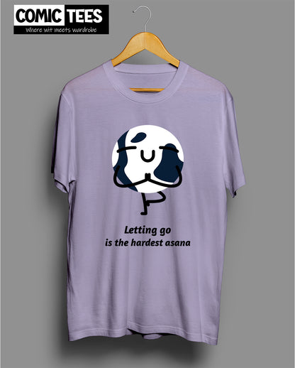 Letting go is the Hardest Asana T-Shirt