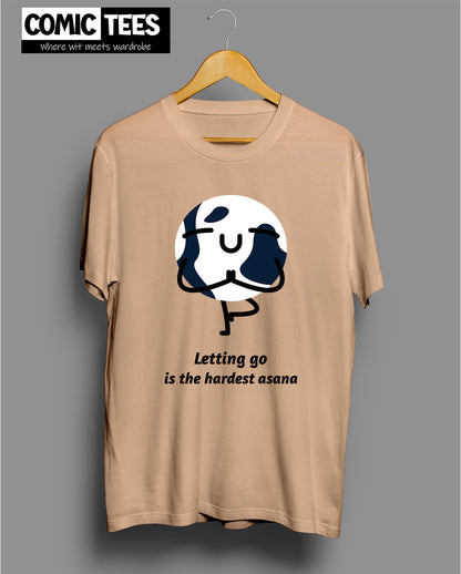 Letting go is the Hardest Asana T-Shirt