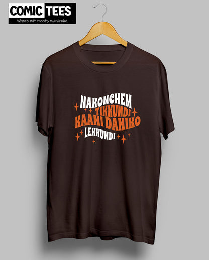 Naku Konchem tikkundi T-Shirt