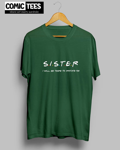 Sister I will be there to irritate you T-Shirt