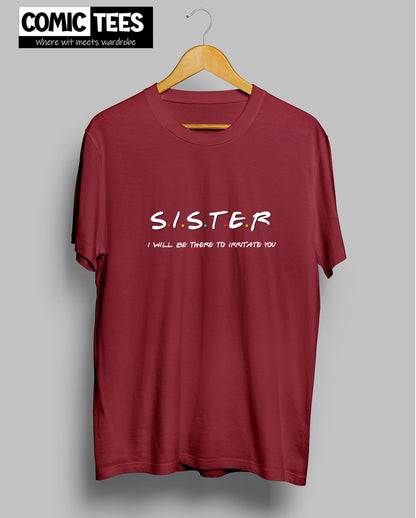 Sister I will be there to irritate you T-Shirt