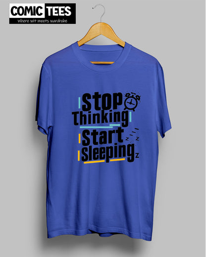 Stop thinking Start Sleeping T-shirt