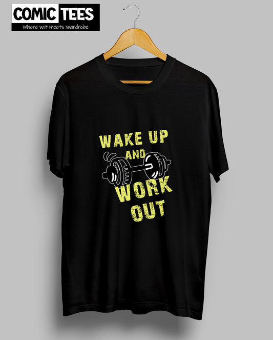 Wake up and Work Out T-Shirt