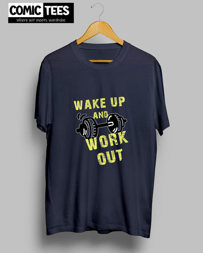 Wake up and Work Out T-Shirt