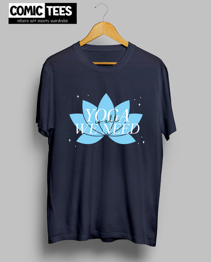 Yoga is all we need T-Shirt