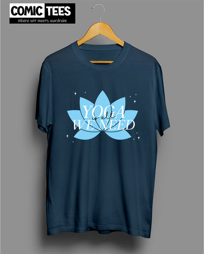 Yoga is all we need T-Shirt