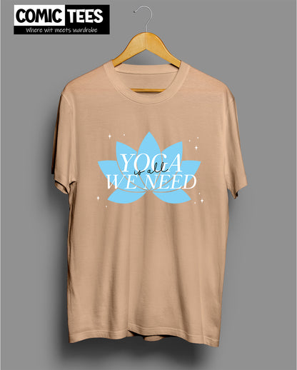 Yoga is all we need T-Shirt